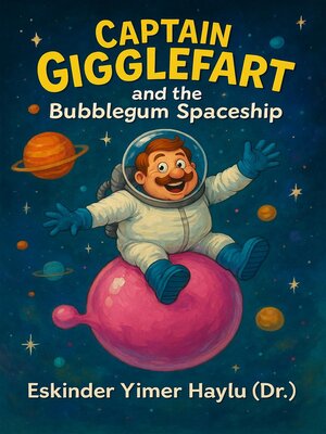 cover image of Captain Gigglefart and the Bubblegum Spaceship